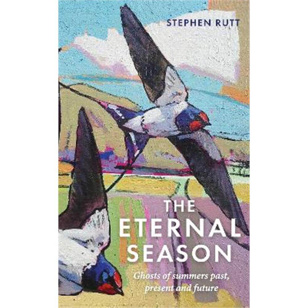 The Eternal Season: Ghosts of Summers Past, Present and Future (Hardback) - Stephen Rutt